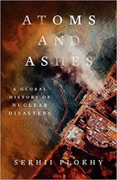 Купити Атоми і попіл: глобальна історія ядерних катастроф Сергій Плохій
