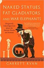 Купити Голі статуї, товсті гладіатори та бойові слони: поширені запитання про стародавніх греків та римлян Ґаррет Раян